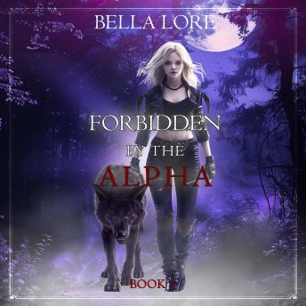 Forbidden by the Alpha (Book One): Digitally narrated using a synthesized voice