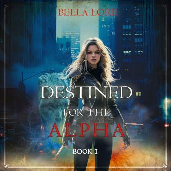 Destined for the Alpha (Book One): Digitally narrated using a synthesized voice