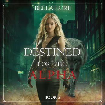 Destined for the Alpha (Book Two): Digitally narrated using a synthesized voice