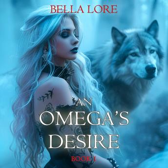 An Omega's Desire (Book One): Digitally narrated using a synthesized voice
