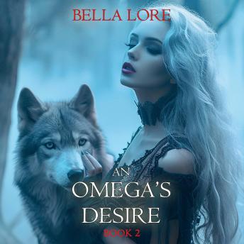 An Omega's Desire (Book Two): Digitally narrated using a synthesized voice