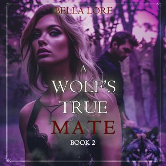 A Wolf's True Mate (Book Two): Digitally narrated using a synthesized voice