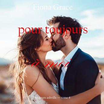 [French] - Pour toujours à moi (Toujours Ashville — tome 4): Narration par une voix synthétisée