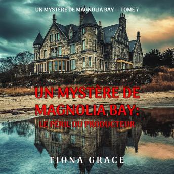 [French] - Le péril du producteur (Un mystère de Magnolia Bay — tome 7): Narration par une voix synthétisée