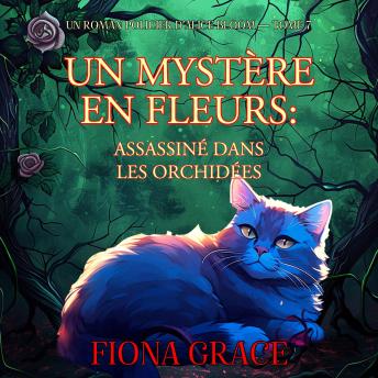 [French] - Un mystère en fleurs : assassiné dans les orchidées (un roman policier d’Alice Bloom — tome 7): Narration par une voix synthétisée