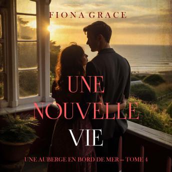 [French] - Une nouvelle vie (Une auberge en bord de mer — tome 4): Narration par une voix synthétisée