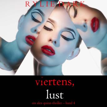 [German] - Viertens, Lust (Ein Alex-Quinn-Thriller – Band 4): Erzählerstimme digital synthetisiert