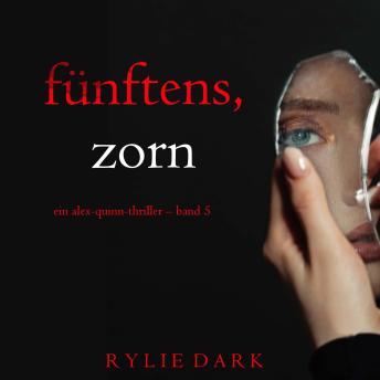 [German] - Fünftens, Zorn (Ein Alex-Quinn-Thriller – Band 5): Erzählerstimme digital synthetisiert