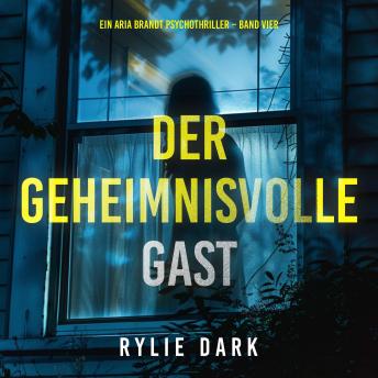 [German] - Der Geheimnisvolle Gast (Ein Aria Brandt Psychothriller – Band Vier): Erzählerstimme digital synthetisiert