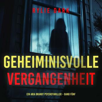 [German] - Geheiminisvolle Vergangenheit (Ein Aria Brandt Psychothriller – Band Fünf): Erzählerstimme digital synthetisiert