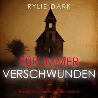 [German] - Für immer verschwunden (Ein Becca-Thorn-FBI-Thriller – Buch 5): Erzählerstimme digital synthetisiert