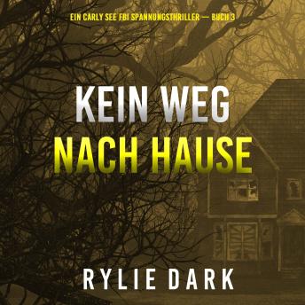 [German] - Kein weg nach hause (Ein Carly See FBI Spannungsthriller — Buch 3): Erzählerstimme digital synthetisiert