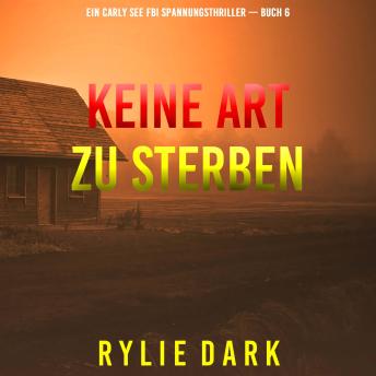 [German] - Keine Art Zu Sterben (Ein Carly See FBI Spannungsthriller — Buch 6): Erzählerstimme digital synthetisiert