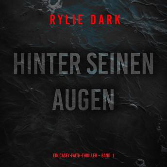 [German] - Hinter seinen Augen (Ein Casey-Faith-Thriller – Band 1): Erzählerstimme digital synthetisiert