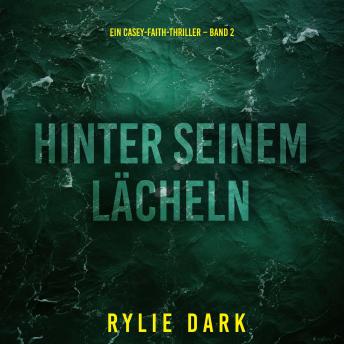 [German] - Hinter seinem Lächeln (Ein Casey-Faith-Thriller – Band 2): Erzählerstimme digital synthetisiert
