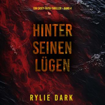 [German] - Hinter seinen Lügen (Ein Casey-Faith-Thriller – Band 4): Erzählerstimme digital synthetisiert
