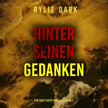 [German] - Hinter seinen Gedanken (Ein Casey-Faith-Thriller – Band 5): Erzählerstimme digital synthetisiert