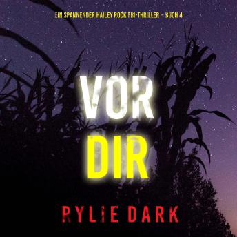 [German] - Vor dir (Ein spannender Hailey Rock FBI-Thriller – Buch 4): Erzählerstimme digital synthetisiert