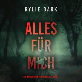 [German] - Alles für mich (Ein Hayden-Smart-FBI-Thriller – Band 1): Erzählerstimme digital synthetisiert