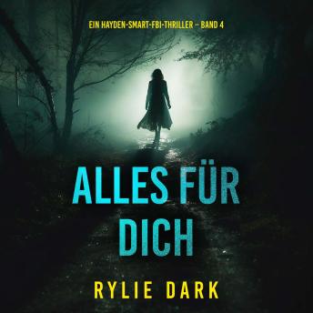 [German] - Alles für dich (Ein Hayden-Smart-FBI-Thriller – Band 4): Erzählerstimme digital synthetisiert