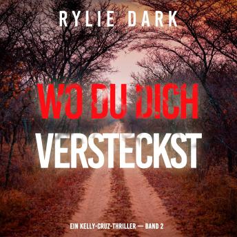 [German] - Wo du dich versteckst (Ein Kelly-Cruz-Thriller — Band 2): Erzählerstimme digital synthetisiert