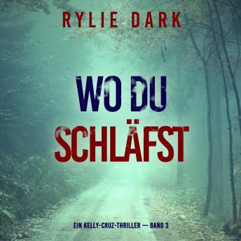 [German] - Wo du schläfst (Ein Kelly-Cruz-Thriller — Band 3): Erzählerstimme digital synthetisiert