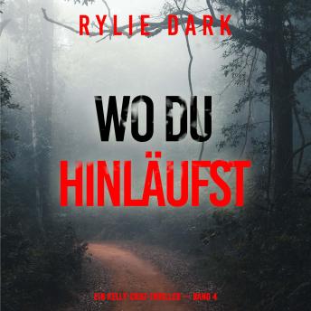 [German] - Wo du hinläufst (Ein Kelly-Cruz-Thriller — Band 4): Erzählerstimme digital synthetisiert
