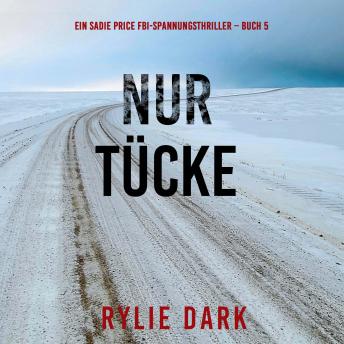 [German] - Nur Tücke (Ein Sadie Price FBI-Spannungsthriller – Buch 5): Erzählerstimme digital synthetisiert