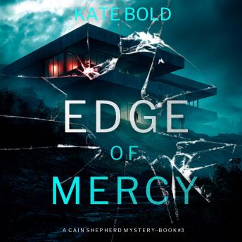Edge of Mercy (A Cain Shepherd FBI Suspense Thriller—Book Three): Digitally narrated using a synthesized voice