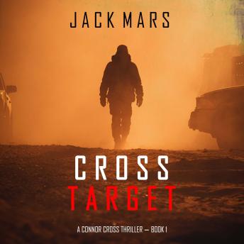 Cross Target (A Connor Cross Action Thriller—Book 1): Digitally narrated using a synthesized voice