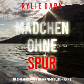 [German] - Mädchen ohne Spur (Ein spannender Tara Strong FBI-Thriller – Buch 3): Erzählerstimme digital synthetisiert