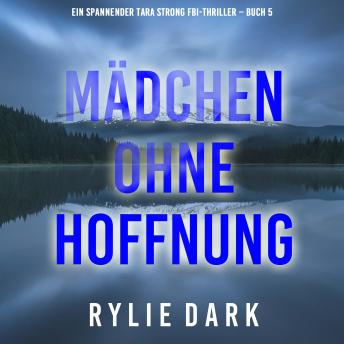 [German] - Mädchen ohne Hoffnung (Ein spannender Tara Strong FBI-Thriller – Buch 5): Erzählerstimme digital synthetisiert