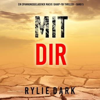 [German] - Mit dir (Ein spannungsgeladener Maeve-Sharp-FBI Thriller – Band 5): Erzählerstimme digital synthetisiert
