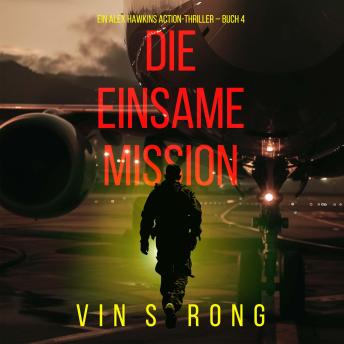 [German] - Die Einsame Mission (Ein Alex Hawkins Action-Thriller – Buch 4): Erzählerstimme digital synthetisiert