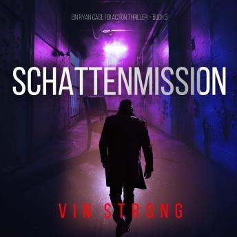 [German] - Schattenmission (Ein Ryan Cage FBI Action Thriller – Buch 3): Erzählerstimme digital synthetisiert
