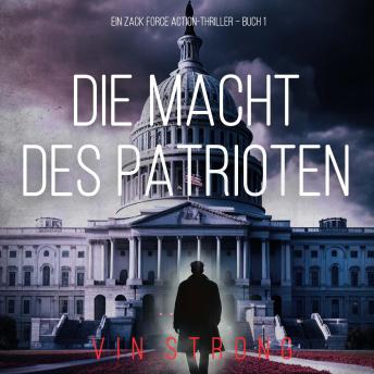 [German] - Die Macht des Patrioten (Ein Zack Force Action-Thriller – Buch 1): Erzählerstimme digital synthetisiert