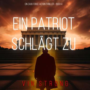 [German] - Ein Patriot schlägt zu (Ein Zack Force Action Thriller – Buch 4): Erzählerstimme digital synthetisiert