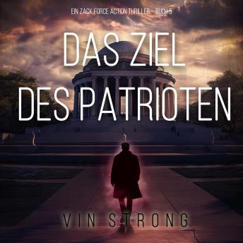 [German] - Das Ziel des Patrioten (Ein Zack Force Action Thriller – Buch 5): Erzählerstimme digital synthetisiert