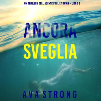 [Italian] - Ancora sveglia (Un thriller dell’agente FBI Lily Dawn – Libro 3): Narrato digitalmente con voce sintetizzata