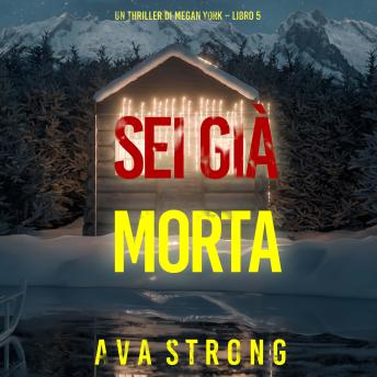[Italian] - Sei Già Morta (Un thriller di Megan York – Libro 5): Narrato digitalmente con voce sintetizzata