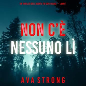 [Italian] - Non c’è Nessuno Lì (Un thriller dell’agente FBI Sofia Blake — Libro 1): Narrato digitalmente con voce sintetizzata