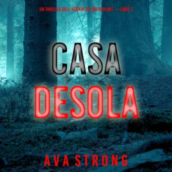 [Italian] - Casa desolata (Un thriller dell’agente FBI Sofia Blake — Libro 3): Narrato digitalmente con voce sintetizzata