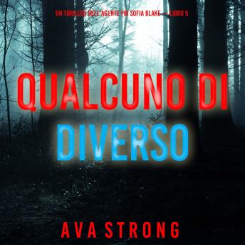 [Italian] - Qualcuno di diverso (Un thriller dell’agente FBI Sofia Blake — Libro 5): Narrato digitalmente con voce sintetizzata