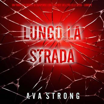 [Italian] - Lungo la Strada (Un Thriller Carico di Suspense con l'Agente dell'FBI Elle Keen - Libro 2): Narrato digitalmente con voce sintetizzata