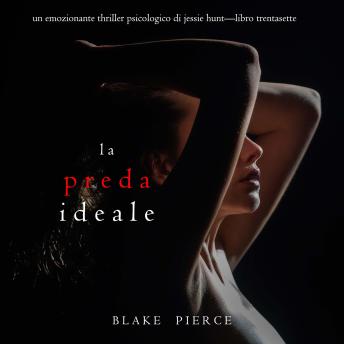 [Italian] - La Preda Ideale (Un emozionante thriller psicologico di Jessie Hunt—Libro Trentasette): Narrato digitalmente con voce sintetizzata