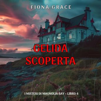 [Italian] - Gelida Scoperta (I Misteri di Magnolia Bay – Libro 4): Narrato digitalmente con voce sintetizzata