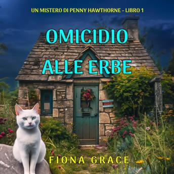 [Italian] - Omicidio Alle Erbe (Un mistero di Penny Hawthorne - Libro 1): Narrato digitalmente con voce sintetizzata