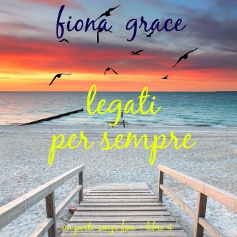 [Italian] - Legati per sempre (Un porto senza fine – Libro 4): Narrato digitalmente con voce sintetizzata