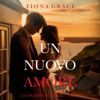 [Italian] - Un nuovo amore (La locanda sul mare — Libro 1): Narrato digitalmente con voce sintetizzata