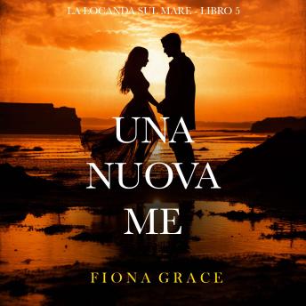 [Italian] - Una nuova me (La locanda sul mare - Libro 5): Narrato digitalmente con voce sintetizzata